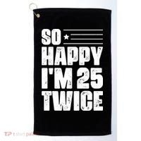So Happy Im 25 Twice 50th Birthday Funny Golf Towel thumb 0