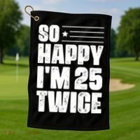 So Happy Im 25 Twice 50th Birthday Funny Golf Towel thumb 1