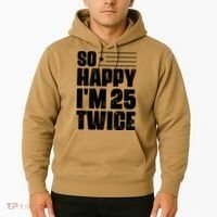 So Happy Im 25 Twice 50th Birthday Funny Hoodie thumb 2