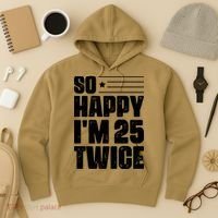So Happy Im 25 Twice 50th Birthday Funny Hoodie thumb 3