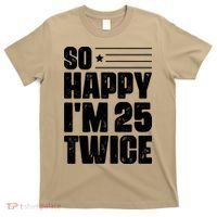 So Happy Im 25 Twice 50th Birthday Funny T-Shirt thumb 0