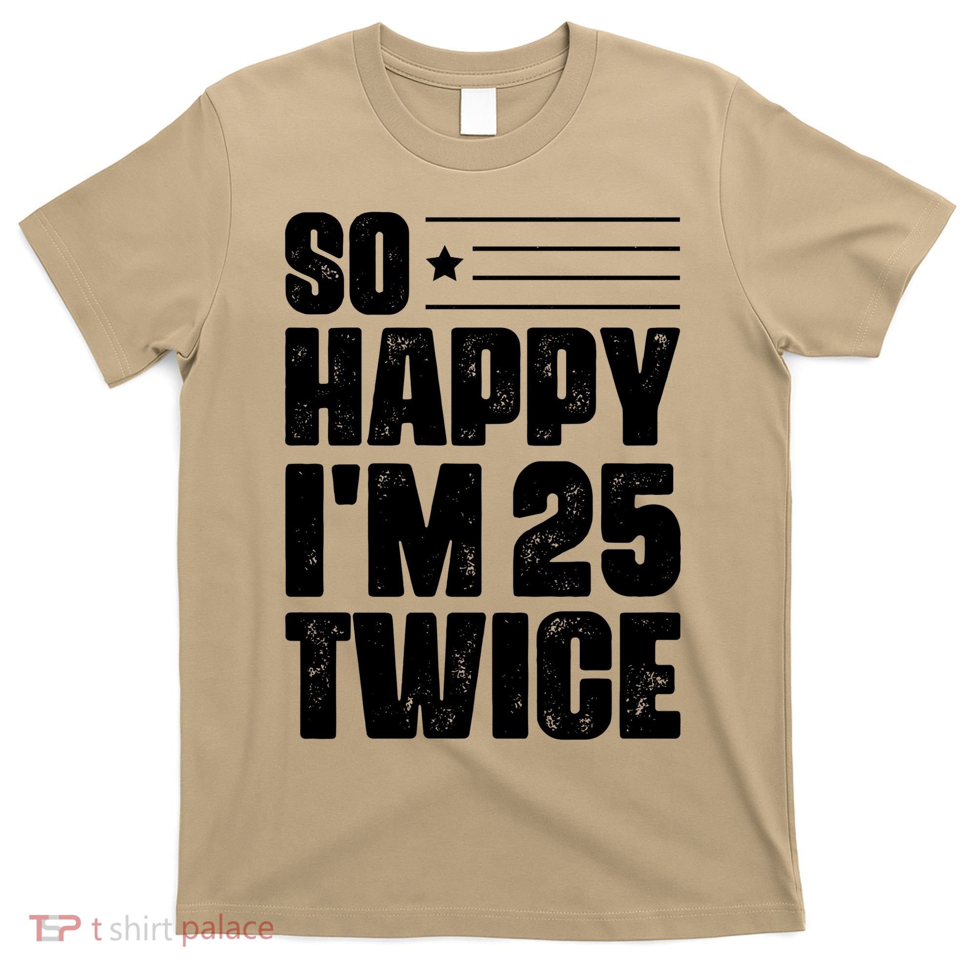 So Happy Im 25 Twice 50th Birthday Funny T-Shirt