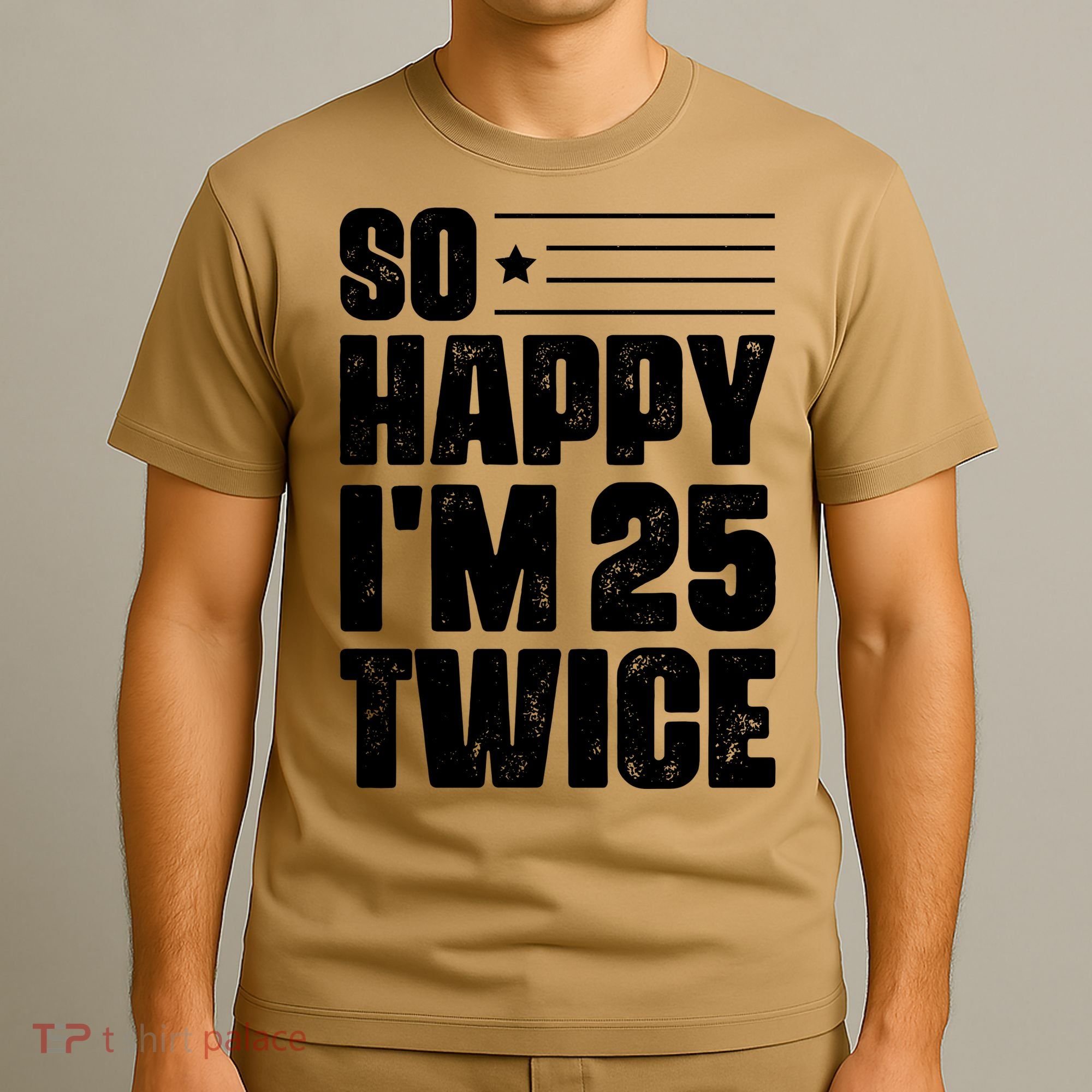 So Happy Im 25 Twice 50th Birthday Funny T-Shirt
