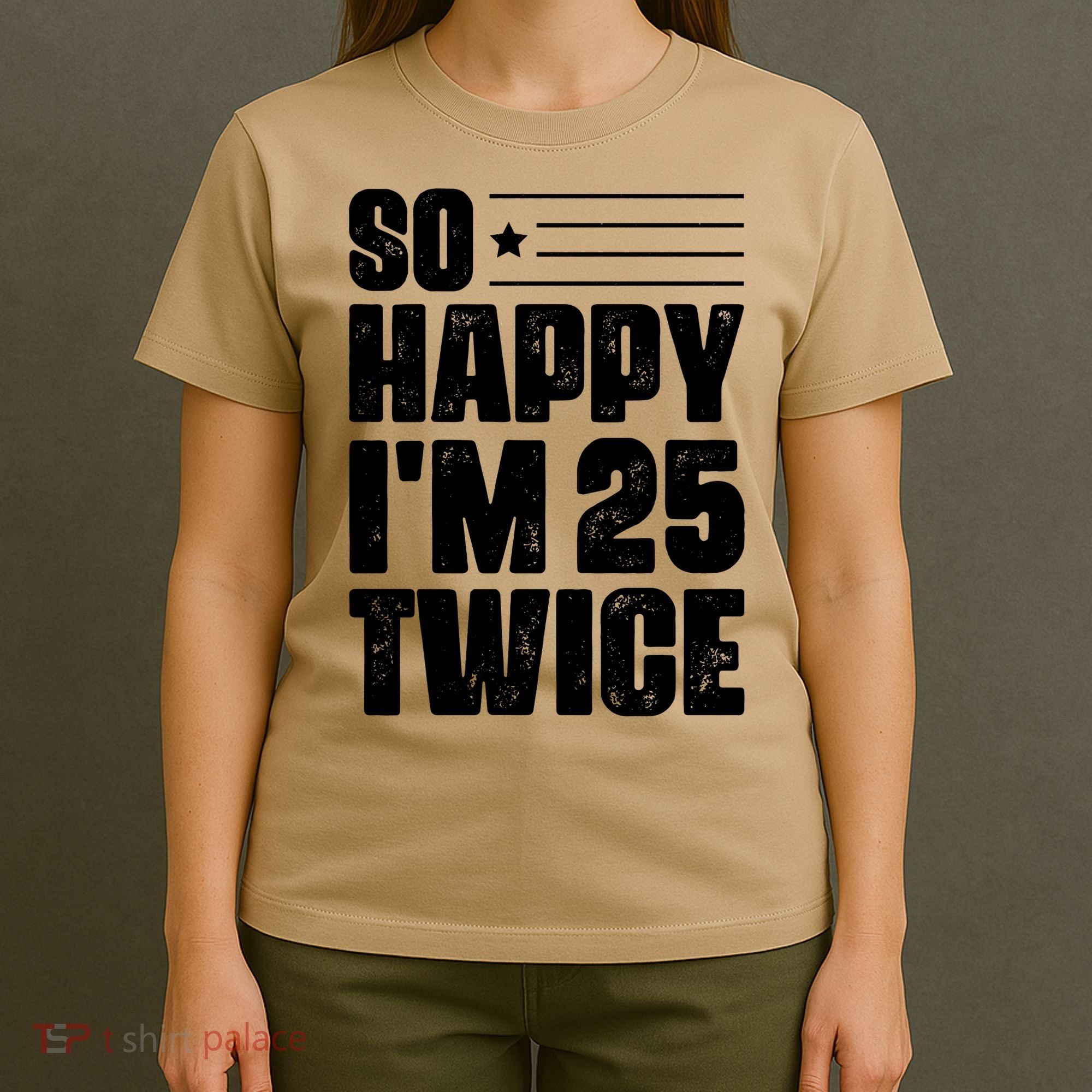 So Happy Im 25 Twice 50th Birthday Funny T-Shirt