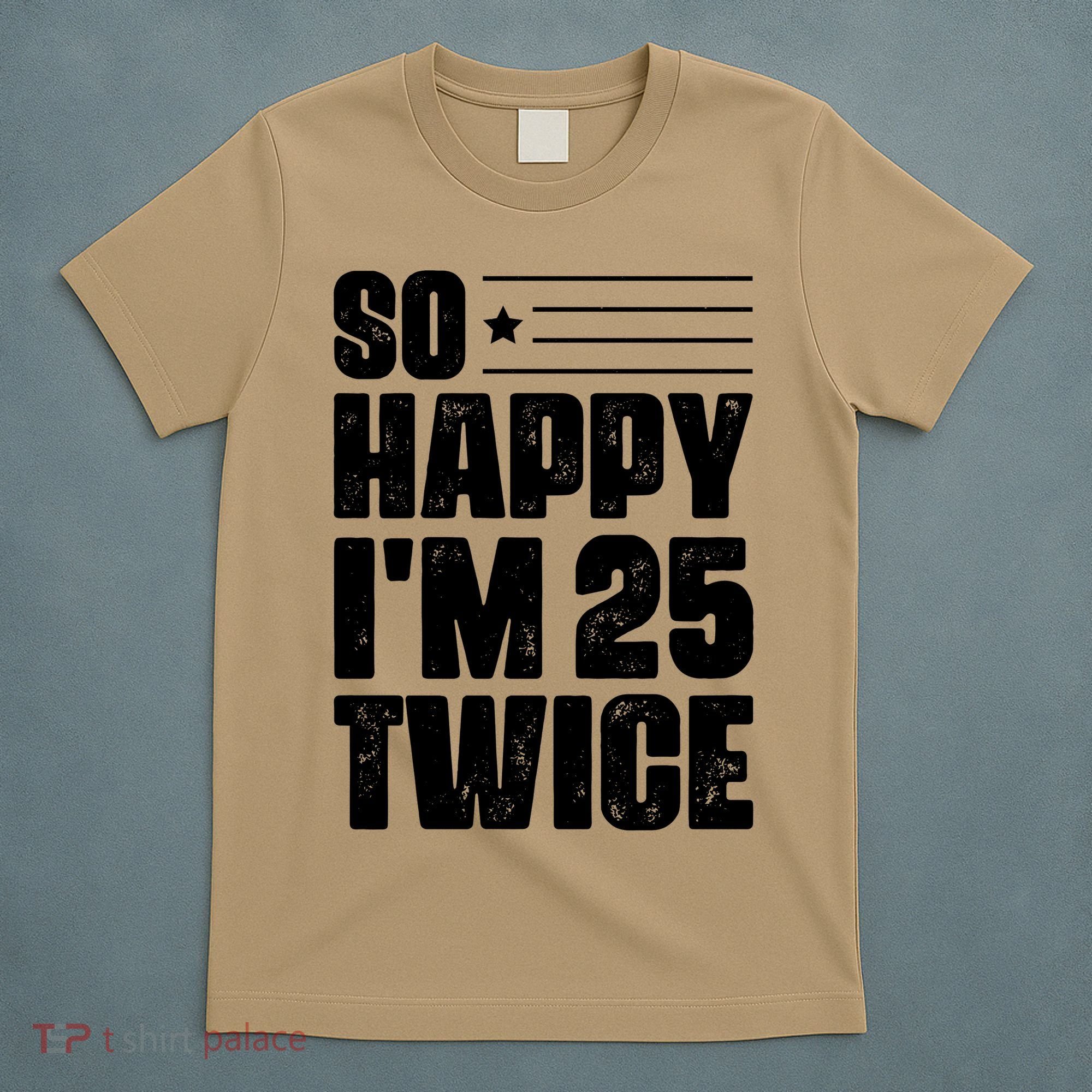 So Happy Im 25 Twice 50th Birthday Funny T-Shirt