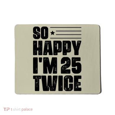 So Happy Im 25 Twice 50th Birthday Funny Mousepad