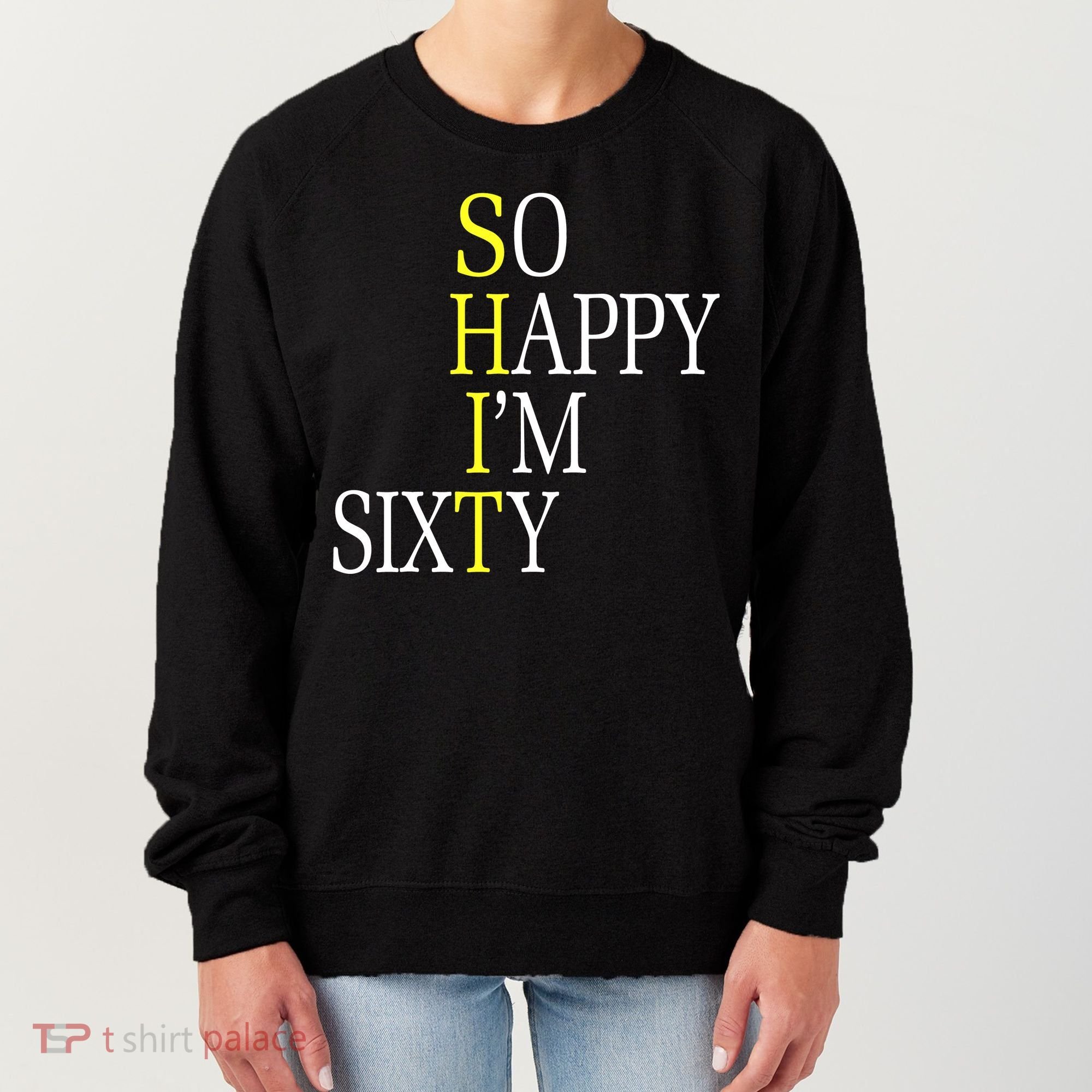 So Happy I'm Sixty 1960 Funny 60th Birthday Gift Women's Sweatshirt