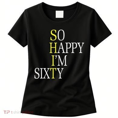 So Happy I'm Sixty 1960 Funny 60th Birthday Gift Women's T-Shirt