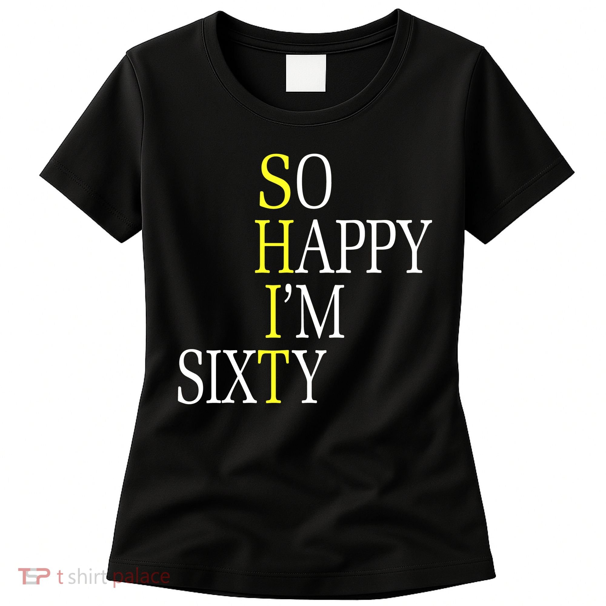 So Happy I'm Sixty 1960 Funny 60th Birthday Gift Women's T-Shirt