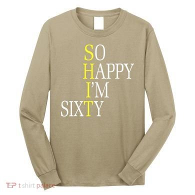 So Happy I'm Sixty 1960 Funny 60th Birthday Gift Long Sleeve Shirt