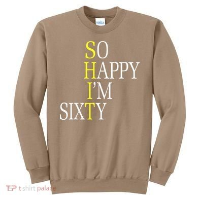 So Happy I'm Sixty 1960 Funny 60th Birthday Gift Sweatshirt