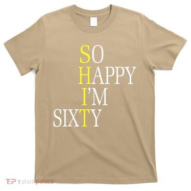 So Happy I'm Sixty 1960 Funny 60th Birthday Gift T-Shirt