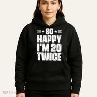So Happy Im 20 Twice Funny 40th Birthday Hoodie thumb 5