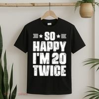 So Happy Im 20 Twice Funny 40th Birthday T-Shirt thumb 2