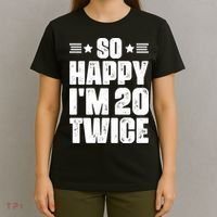 So Happy Im 20 Twice Funny 40th Birthday T-Shirt thumb 4