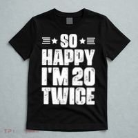 So Happy Im 20 Twice Funny 40th Birthday T-Shirt thumb 5