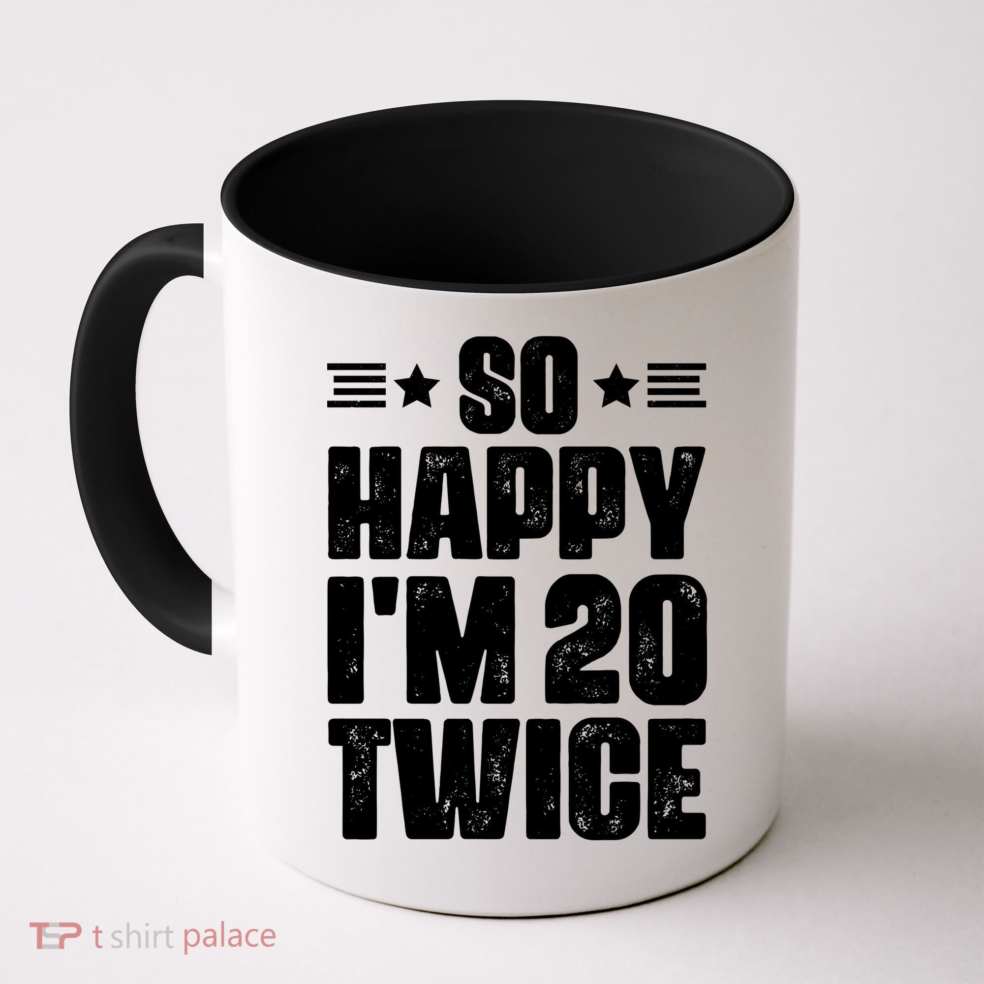 So Happy Im 20 Twice Funny 40th Birthday Coffee Mug