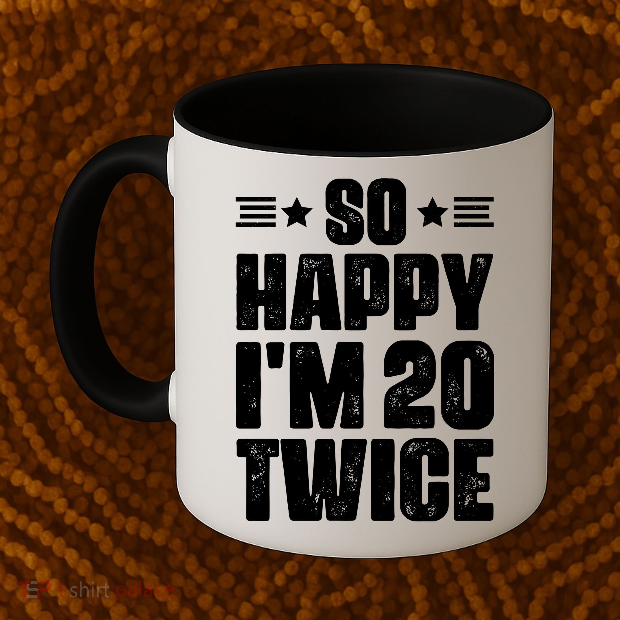 So Happy Im 20 Twice Funny 40th Birthday Coffee Mug