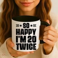 So Happy Im 20 Twice Funny 40th Birthday Coffee Mug thumb 3
