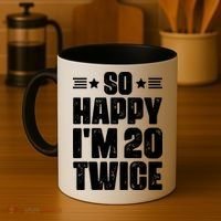 So Happy Im 20 Twice Funny 40th Birthday Coffee Mug thumb 4