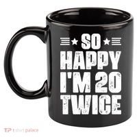 So Happy Im 20 Twice Funny 40th Birthday 11oz C Handle Ceramic Mug thumb 2