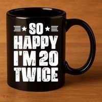 So Happy Im 20 Twice Funny 40th Birthday 11oz C Handle Ceramic Mug thumb 3