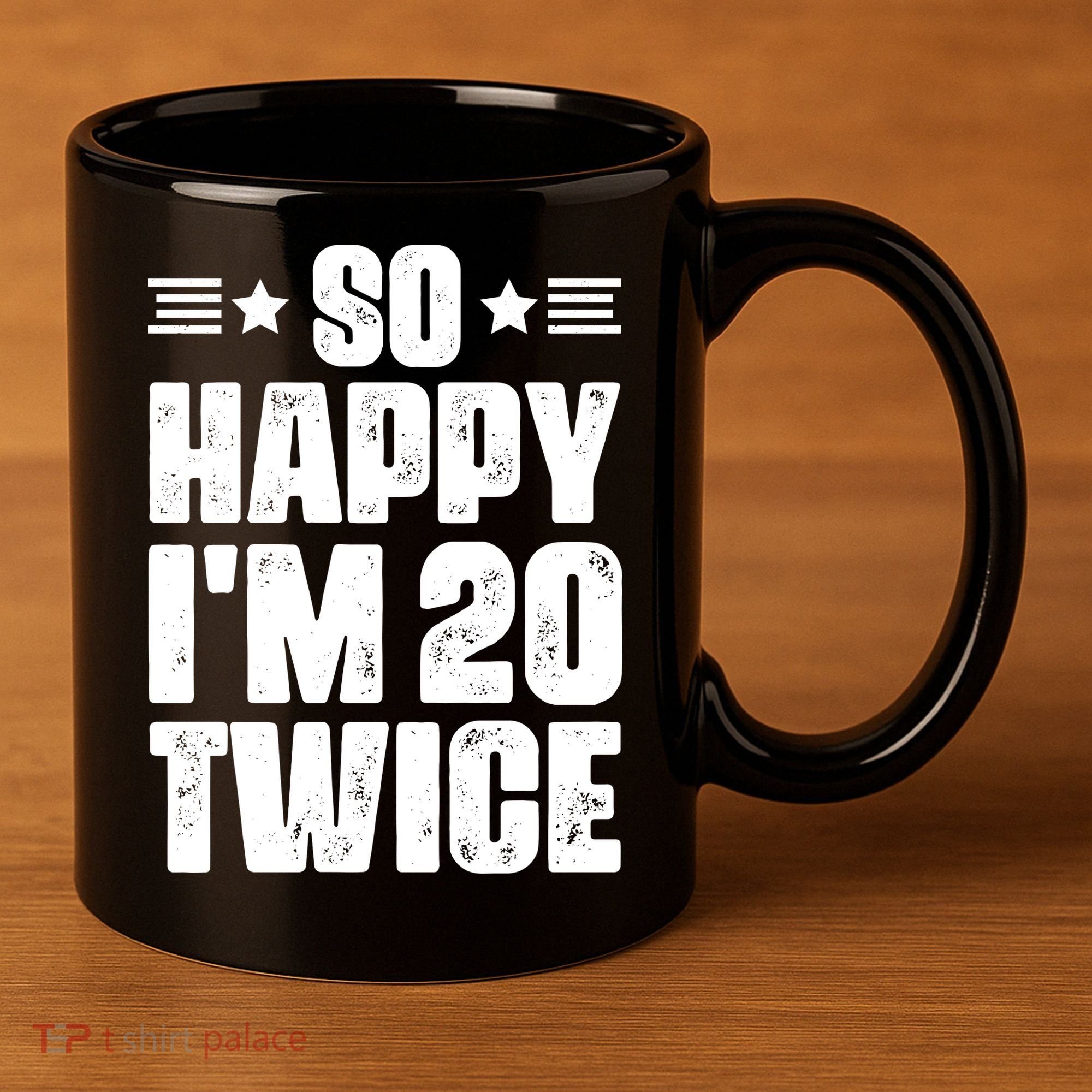 So Happy Im 20 Twice Funny 40th Birthday 11oz C Handle Ceramic Mug