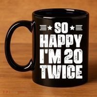 So Happy Im 20 Twice Funny 40th Birthday 11oz C Handle Ceramic Mug thumb 4