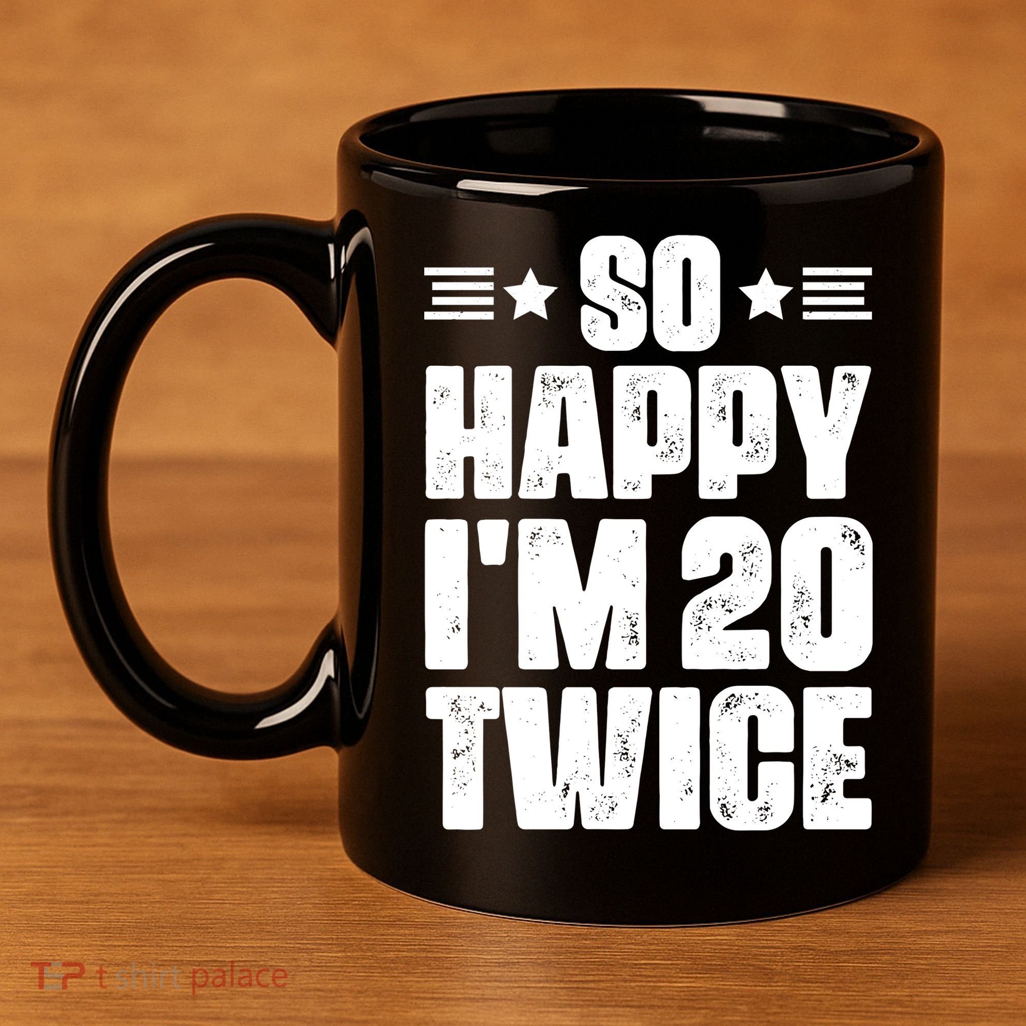 So Happy Im 20 Twice Funny 40th Birthday 11oz C Handle Ceramic Mug
