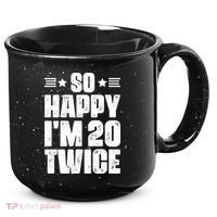 So Happy Im 20 Twice Funny 40th Birthday 15oz Campfire Ceramic Mug thumb 0