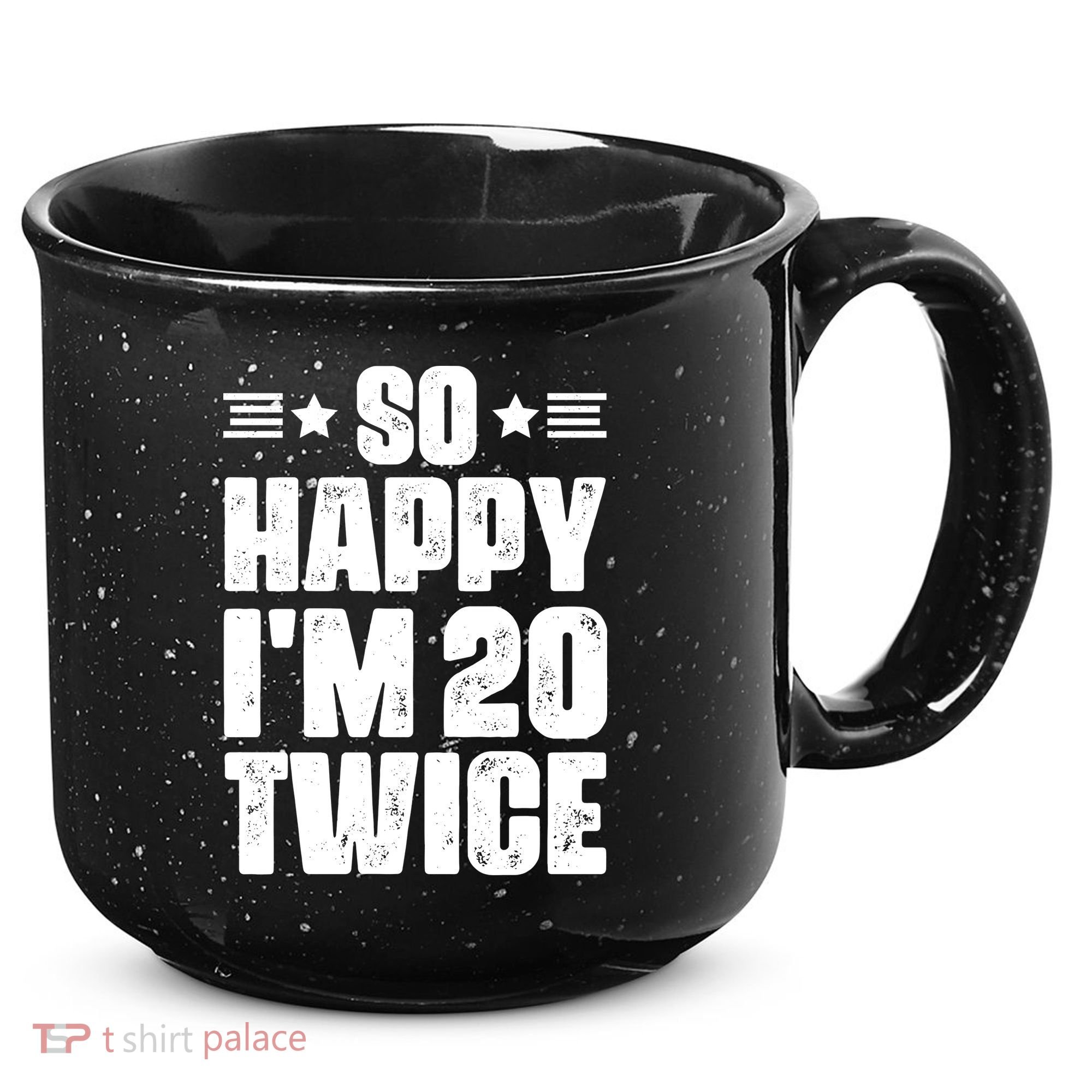 So Happy Im 20 Twice Funny 40th Birthday 15oz Campfire Ceramic Mug