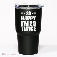 So Happy Im 20 Twice Funny 40th Birthday Tumbler thumb 0