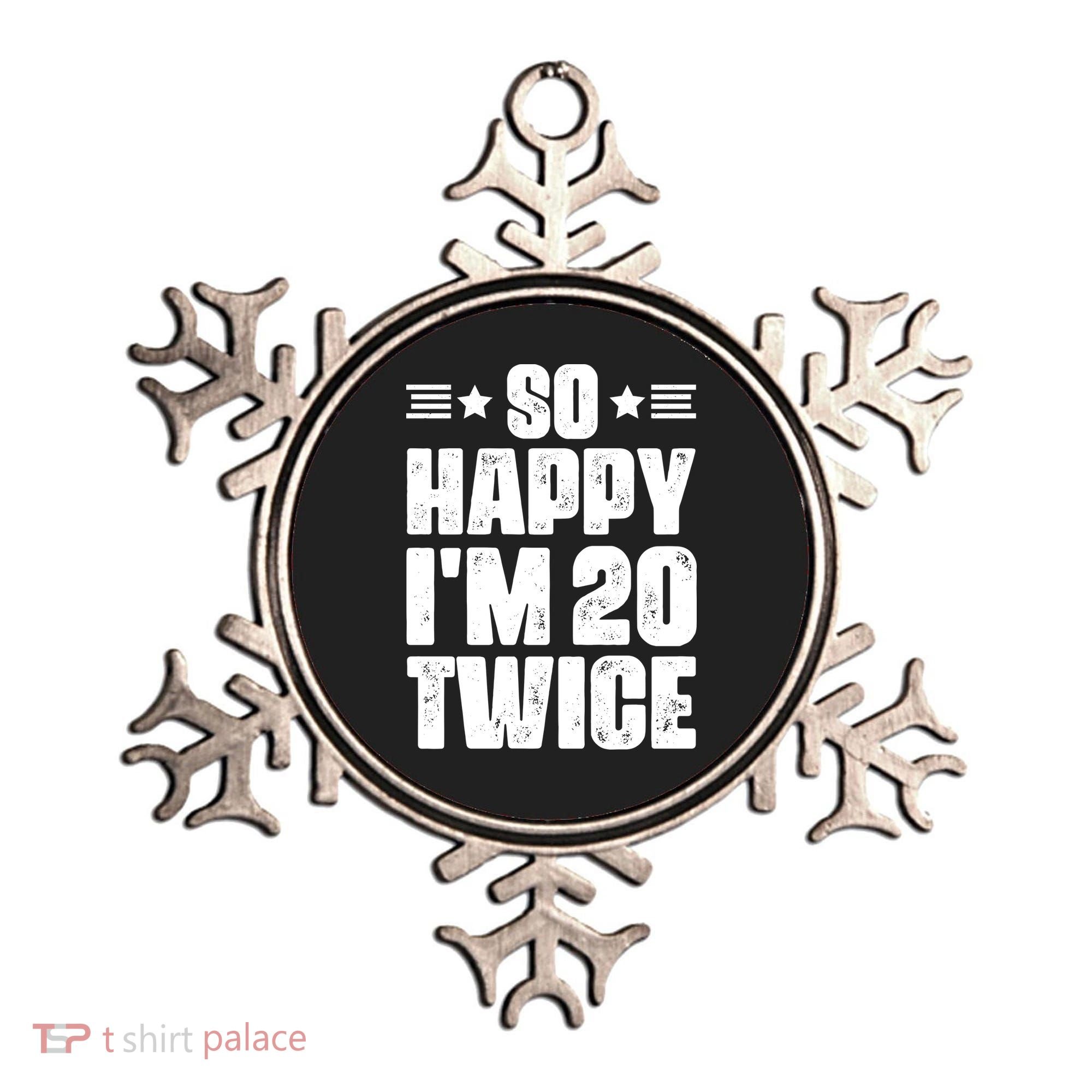 So Happy Im 20 Twice Funny 40th Birthday Ornament