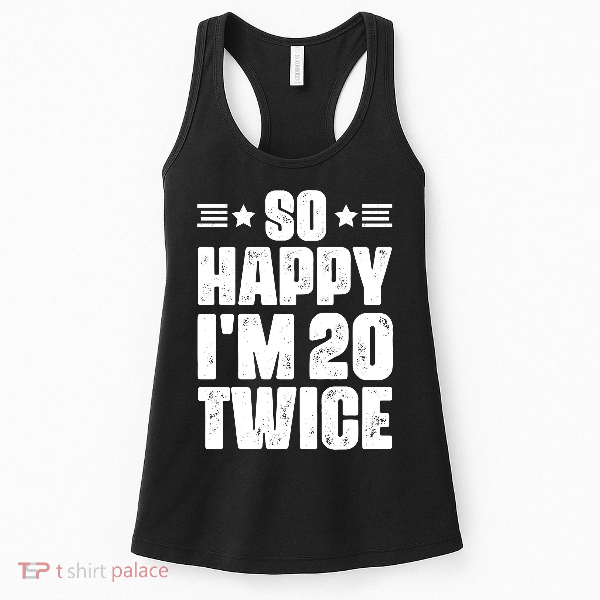 So Happy Im 20 Twice Funny 40th Birthday Women's Tank Top