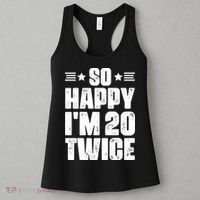 So Happy Im 20 Twice Funny 40th Birthday Women's Tank Top thumb 3
