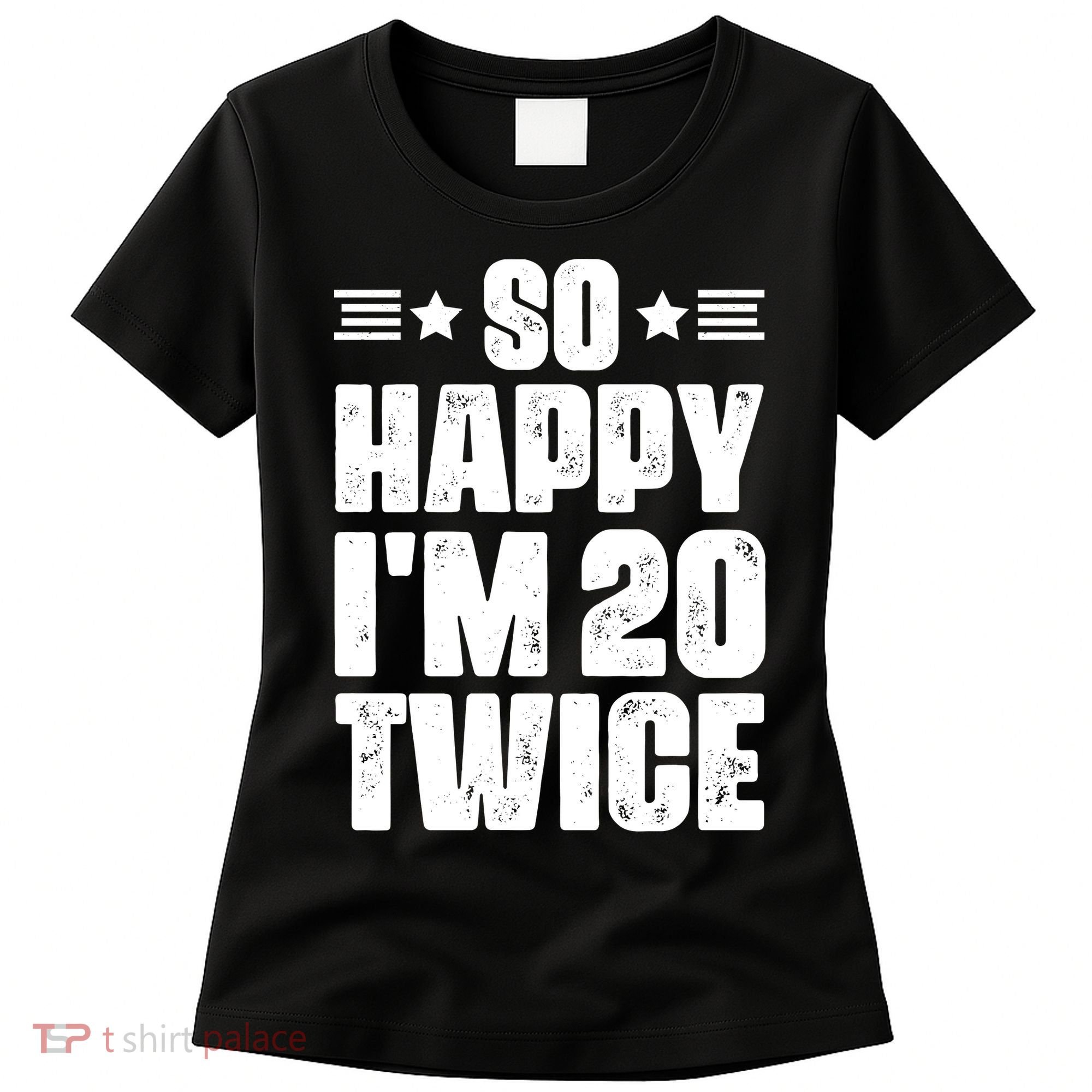 So Happy Im 20 Twice Funny 40th Birthday Women's T-Shirt