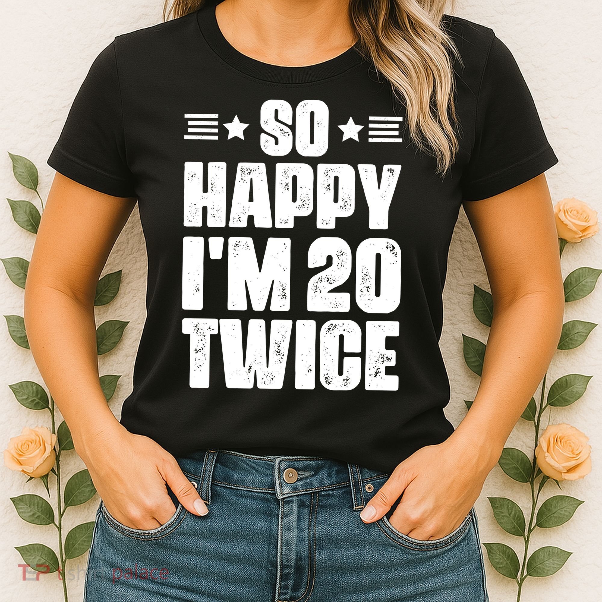 So Happy Im 20 Twice Funny 40th Birthday Women's T-Shirt