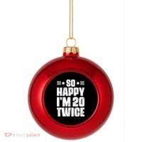 So Happy Im 20 Twice Funny 40th Birthday Plastic Christmas Ball Ornament thumb 0