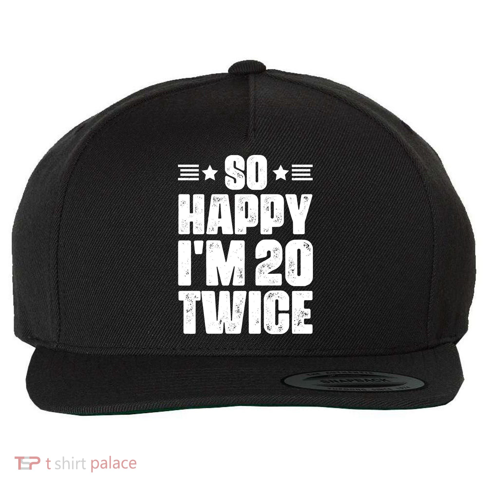 So Happy Im 20 Twice Funny 40th Birthday Wool Snapback Cap