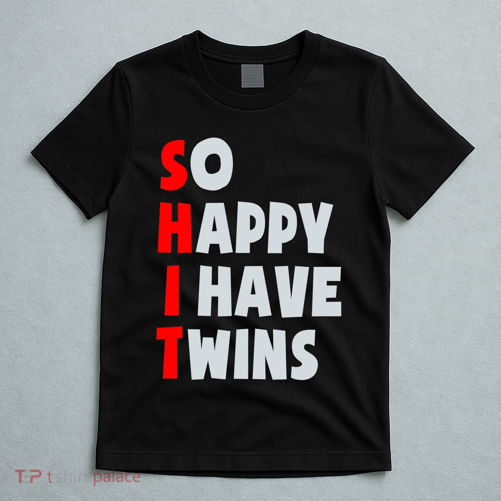 So Happy I Have Twins Funny Parent Twin Mom Dad Mothers Day T-Shirt