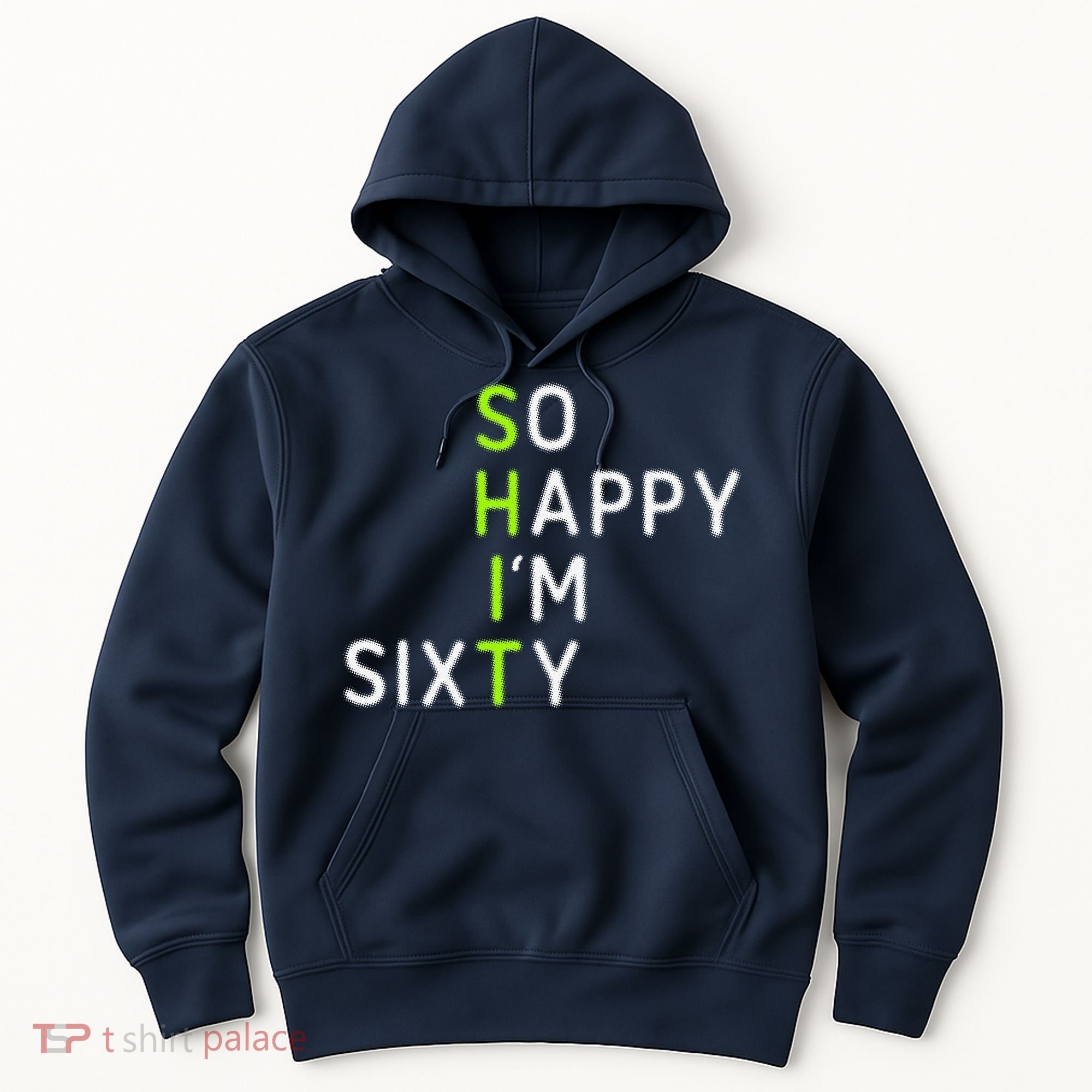 So Happy IM Sixty 60 Year Old Gag Gift Funny 60th Birthday Hoodie