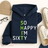 So Happy IM Sixty 60 Year Old Gag Gift Funny 60th Birthday Hoodie thumb 4