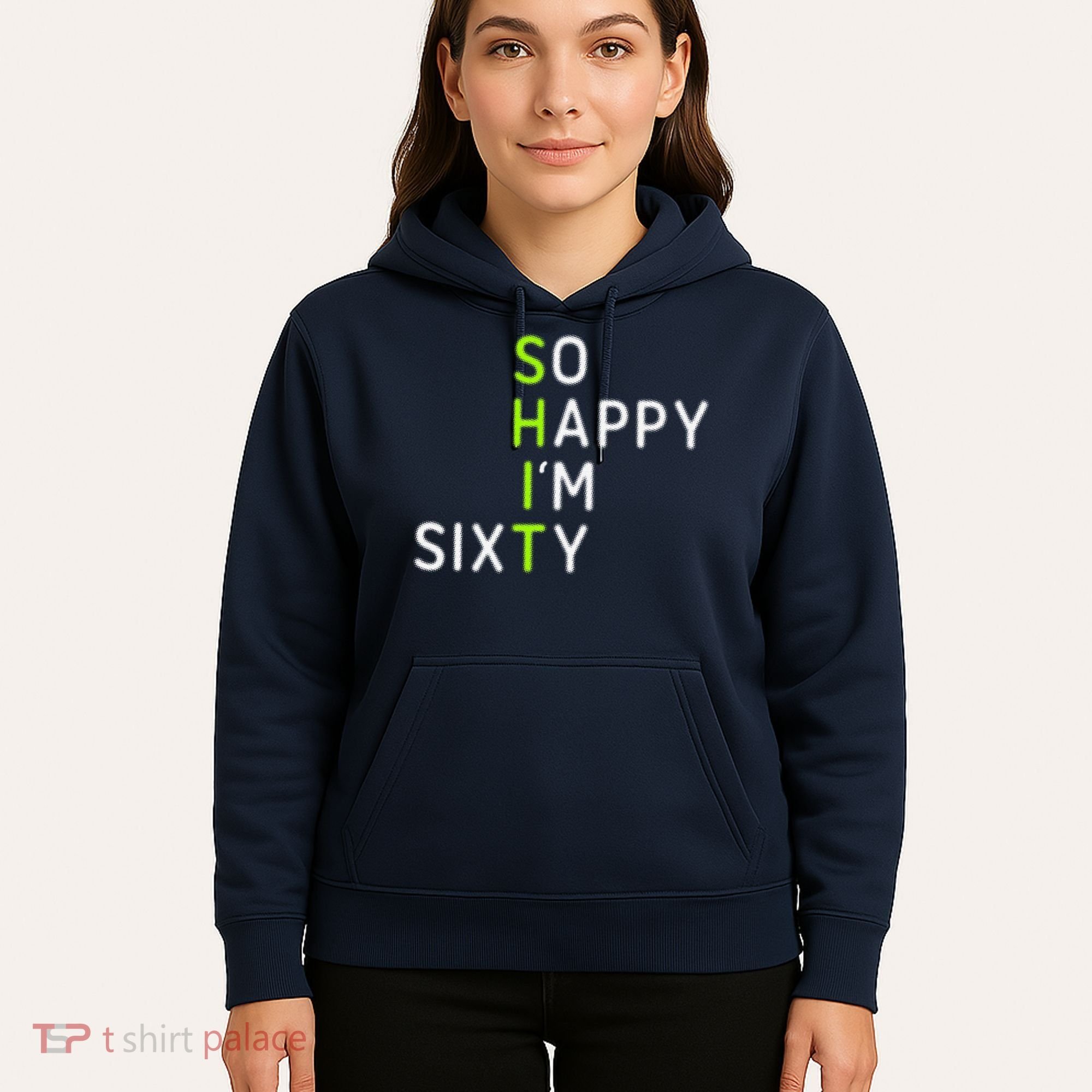 So Happy IM Sixty 60 Year Old Gag Gift Funny 60th Birthday Hoodie