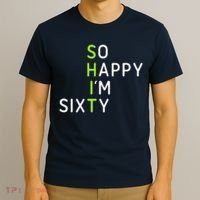 So Happy IM Sixty 60 Year Old Gag Gift Funny 60th Birthday T-Shirt thumb 3