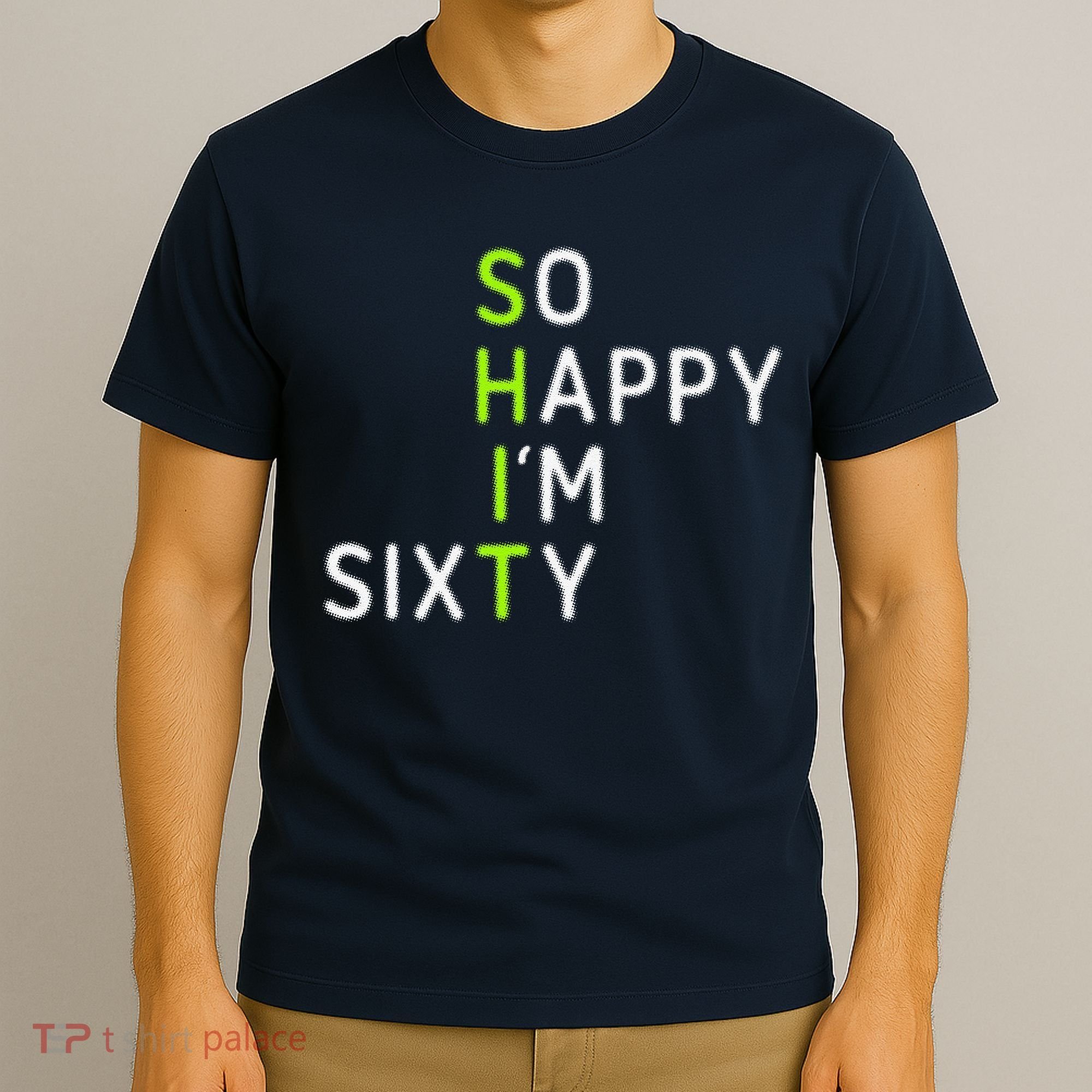 So Happy IM Sixty 60 Year Old Gag Gift Funny 60th Birthday T-Shirt