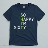 So Happy IM Sixty 60 Year Old Gag Gift Funny 60th Birthday T-Shirt thumb 5