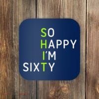 So Happy IM Sixty 60 Year Old Gag Gift Funny 60th Birthday Coaster thumb 0