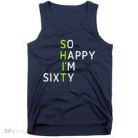 So Happy IM Sixty 60 Year Old Gag Gift Funny 60th Birthday Tank Top thumb 0