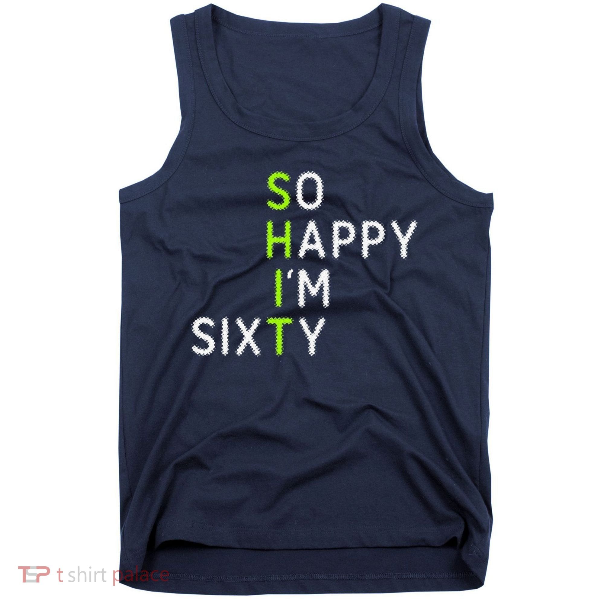 So Happy IM Sixty 60 Year Old Gag Gift Funny 60th Birthday Tank Top