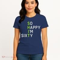So Happy IM Sixty 60 Year Old Gag Gift Funny 60th Birthday Women's T-Shirt thumb 4